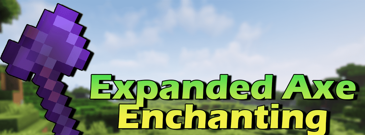 Expanded Axe Enchanting for Minecraft 1.16.5