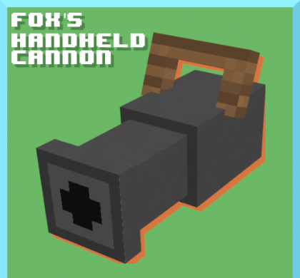 Fox's Handheld Cannon 1.17.1 скриншот 1